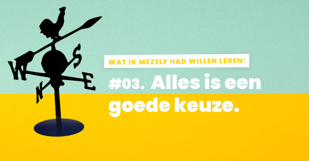 Learning 3: Alles is een goede keuze.
